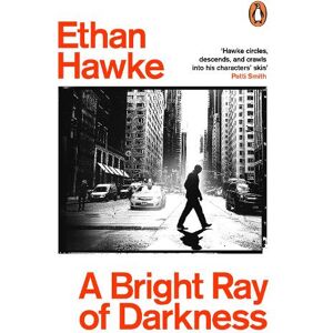 Ethan Hawke A Bright Ray of Darkness Ethan Hawke A Bright Ray of Darkness