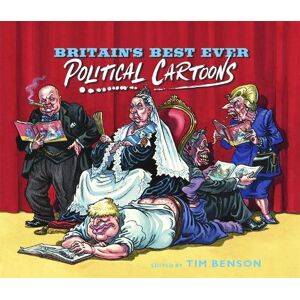 Tim Benson Britain's Best Ever Political Cartoons Tim Benson Britain's Best Ever Political Cartoons