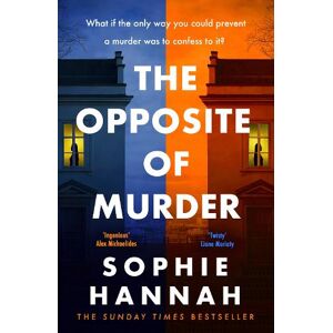 Sophie Hannah The Opposite of Murder Sophie Hannah The Opposite of Murder