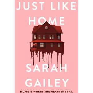 Sarah Gailey Just Like Home Sarah Gailey Just Like Home