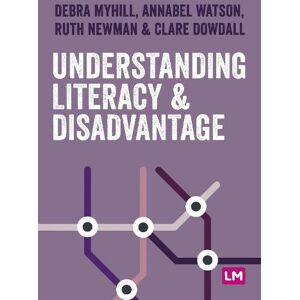 Debra Myhill Understanding Literacy and Disadvantage Debra Myhill Understanding Literacy and Disadvantage