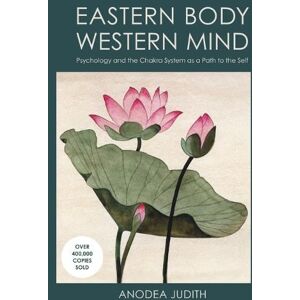 Anodea Judith, Ph.D. Eastern Body, Western Mind Anodea Judith, Ph.D. Eastern Body, Western Mind