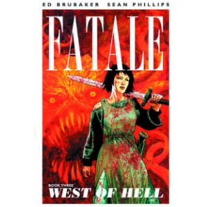 Ed Brubaker Fatale Volume 3: West of Hell Ed Brubaker Fatale Volume 3: West of Hell