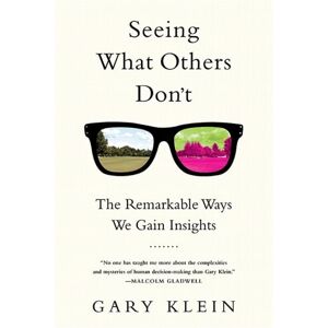 Gary Klein Seeing What Others Don't Gary Klein Seeing What Others Don't