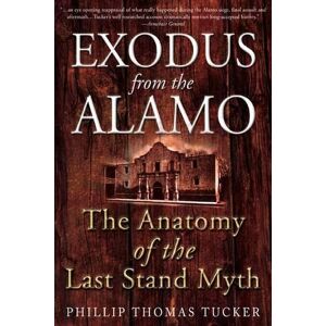 Philip Thomas Tucker Exodus from the Alamo Philip Thomas Tucker Exodus from the Alamo