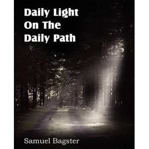 Samuel Bagster Daily Light on the Daily Path Samuel Bagster Daily Light on the Daily Path