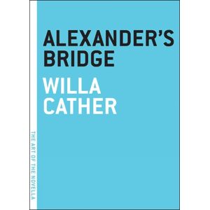 Willa Cather Alexander's Bridge Willa Cather Alexander's Bridge