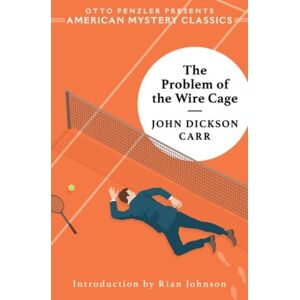 John Dickson Carr The Problem of the Wire Cage John Dickson Carr The Problem of the Wire Cage