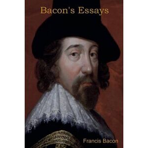 Francis Bacon Bacon's Essays Francis Bacon Bacon's Essays