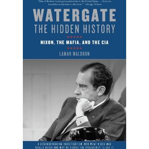 Lamar Waldron Watergate: The Hidden History Lamar Waldron Watergate: The Hidden History