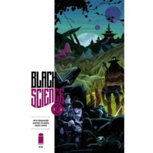 Rick Remender Black Science Volume 2: Welcome, Nowhere Rick Remender Black Science Volume 2: Welcome, Nowhere