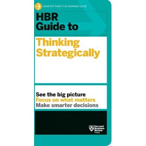 Harvard Business Review HBR Guide to Thinking Strategically (HBR Guide Series) Harvard Business Review HBR Guide to Thinking Strategically (HBR Guide Series)