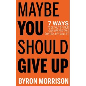 Byron Morrison Maybe You Should Give Up Byron Morrison Maybe You Should Give Up