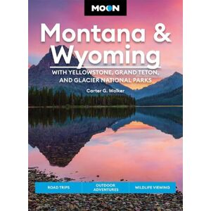 Carter G Walker Moon Montana & Wyoming: With Yellowstone, Grand Teton & Glacier National Parks (Fifth Edition) Carter G Walker Moon Montana & Wyoming: With Yellowstone, Grand Teton & Glacier National Parks (Fifth Edition)