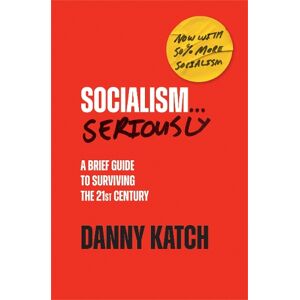 Danny Katch Socialism . . . Seriously Danny Katch Socialism . . . Seriously