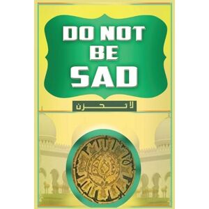 Shaykh Abdullah Al-Qarni Don't Be Sad Shaykh Abdullah Al-Qarni Don't Be Sad