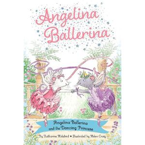 Katharine Holabird Angelina Ballerina and the Dancing Princess Katharine Holabird Angelina Ballerina and the Dancing Princess