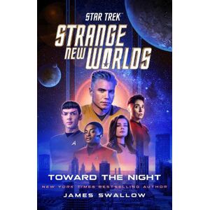 James Swallow Star Trek: Strange New Worlds: Toward the Night James Swallow Star Trek: Strange New Worlds: Toward the Night
