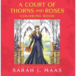 Sarah J. Maas A Court of Thorns and Roses Coloring Book Sarah J. Maas A Court of Thorns and Roses Coloring Book