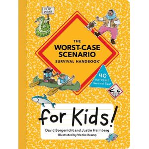David Borgenicht The Worst-Case Scenario Survival Handbook for Kids David Borgenicht The Worst-Case Scenario Survival Handbook for Kids
