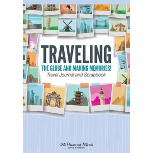 Write Planners and Notebooks Traveling the Globe and Making Memories! Travel Journal and Scrapbook Write Planners and Notebooks Traveling the Globe and Making Memories! Travel Journal and Scrapbook