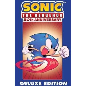 Ian Flynn Sonic the Hedgehog 30th Anniversary Celebration: The Deluxe Edition Ian Flynn Sonic the Hedgehog 30th Anniversary Celebration: The Deluxe Edition