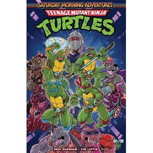 Erik Burnham Teenage Mutant Ninja Turtles: Saturday Morning Adventures, Vol. 1 Erik Burnham Teenage Mutant Ninja Turtles: Saturday Morning Adventures, Vol. 1