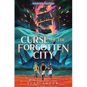 Alex Aster Curse of the Forgotten City Alex Aster Curse of the Forgotten City