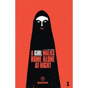 Ana Lily Amirpour A Girl Walks Home Alone at Night Vol. 1 Ana Lily Amirpour A Girl Walks Home Alone at Night Vol. 1