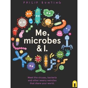 Philip Bunting Me, Microbes and I Philip Bunting Me, Microbes and I