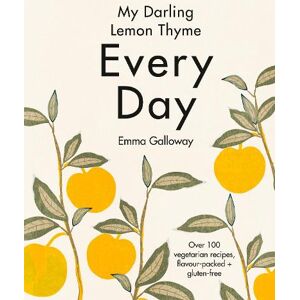 Emma Galloway My Darling Lemon Thyme Emma Galloway My Darling Lemon Thyme