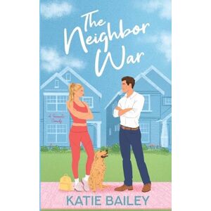 Katie Bailey The Neighbor War Katie Bailey The Neighbor War