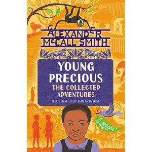 Alexander McCall Smith Young Precious: The Collected Adventures Alexander McCall Smith Young Precious: The Collected Adventures