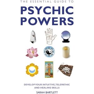 Sarah Bartlett The Essential Guide to Psychic Powers Sarah Bartlett The Essential Guide to Psychic Powers
