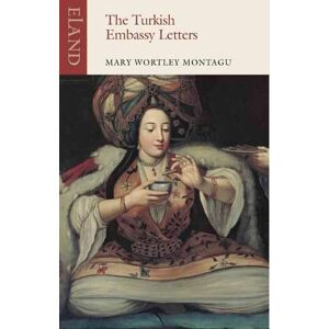 Mary Wortley Montagu The Turkish Embassy Letters Mary Wortley Montagu The Turkish Embassy Letters