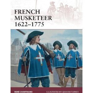 René Chartrand French Musketeer 1622–1775 René Chartrand French Musketeer 1622–1775