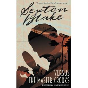 Mark Hodder Sexton Blake versus the Master Crooks Volume 2 Mark Hodder Sexton Blake versus the Master Crooks Volume 2