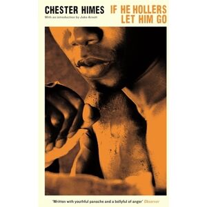 Chester Himes If He Hollers Let Him Go Chester Himes If He Hollers Let Him Go
