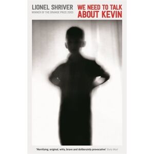 Lionel Shriver We Need To Talk About Kevin Lionel Shriver We Need To Talk About Kevin