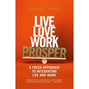 Michael Tobin Live, Love, Work, Prosper Michael Tobin Live, Love, Work, Prosper