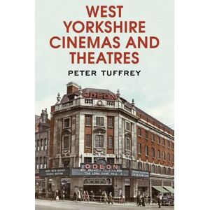 Peter Tuffrey West Yorkshire Cinemas and Theatres Peter Tuffrey West Yorkshire Cinemas and Theatres