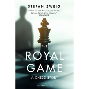 Stefan Zweig The Royal Game: A Chess Story Stefan Zweig The Royal Game: A Chess Story