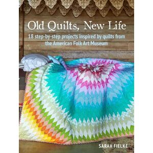 Sarah Fielke Old Quilts, New Life Sarah Fielke Old Quilts, New Life