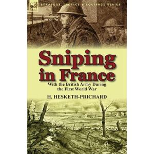 Major H Hesketh-Prichard Sniping in France Major H Hesketh-Prichard Sniping in France