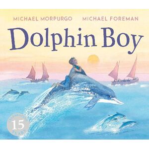Michael Morpurgo Dolphin Boy Michael Morpurgo Dolphin Boy