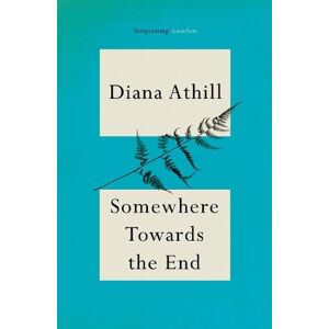 Diana Athill Somewhere Towards The End Diana Athill Somewhere Towards The End