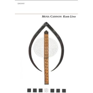 Moya Cannon Keats Lives Moya Cannon Keats Lives