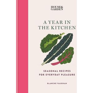 Blanche Vaughan House & Garden A Year in the Kitchen Blanche Vaughan House & Garden A Year in the Kitchen