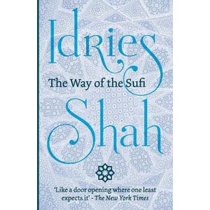Idries Shah The Way of the Sufi Idries Shah The Way of the Sufi