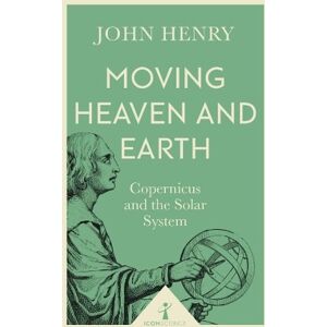 John Henry Moving Heaven and Earth (Icon Science) John Henry Moving Heaven and Earth (Icon Science)